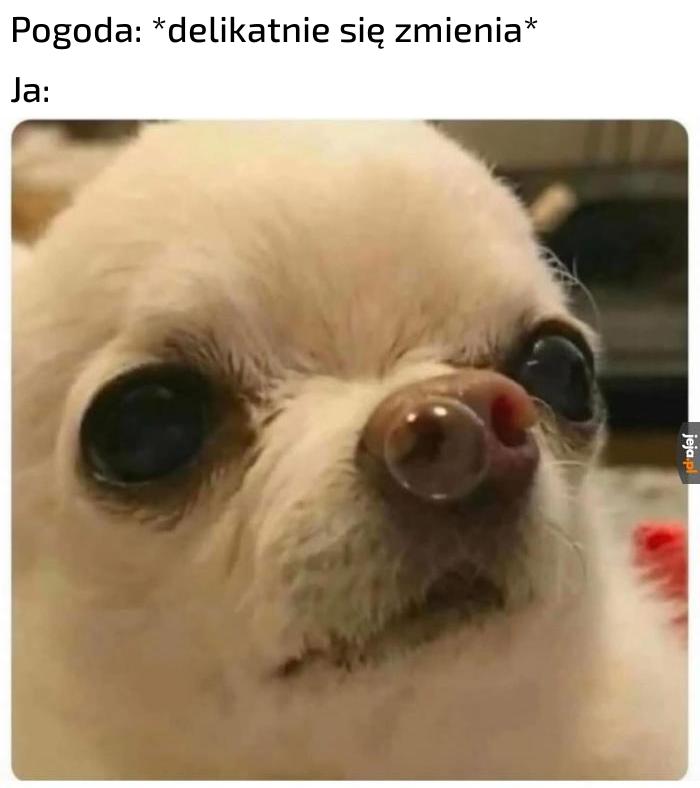 I już mi cieknie