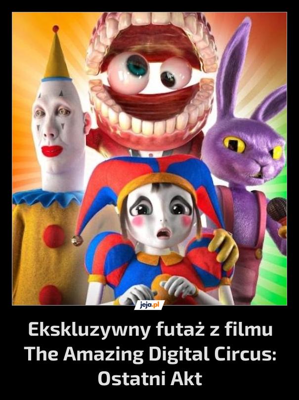 Ekskluzywny futaż z filmu The Amazing Digital Circus: Ostatni Akt