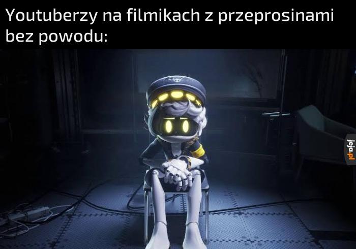 "przepraszam" *koniec filmiku*