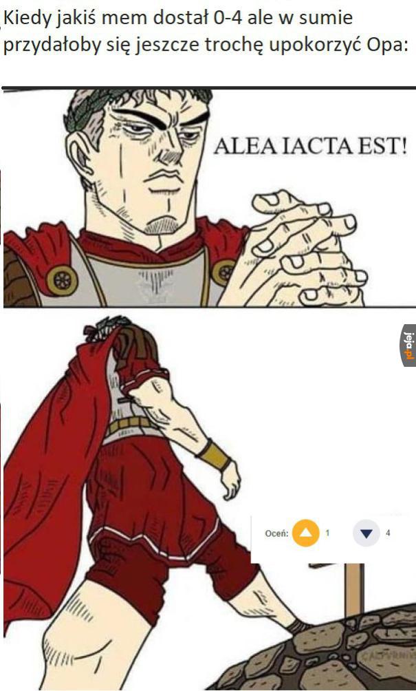 Ja jestem tym Opem do upokorzenia