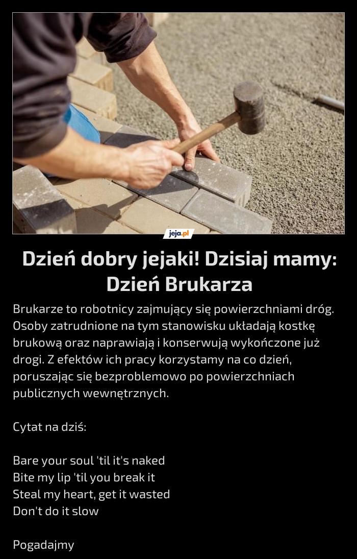 Dzień dobry jejaki! Dzisiaj mamy: Dzień Brukarza