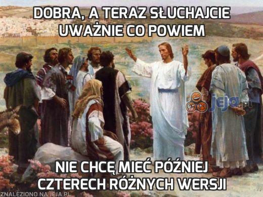 Dobra, a teraz słuchajcie uważnie co powiem