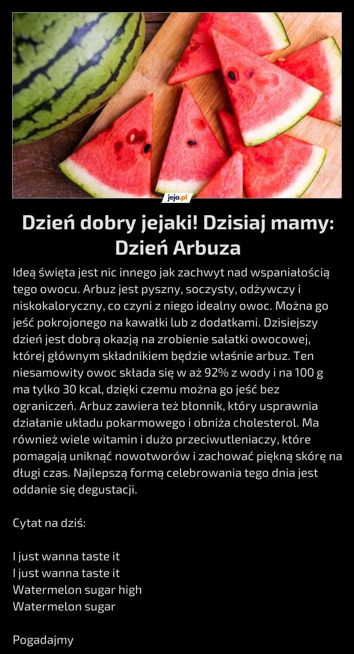 Dzień dobry jejaki! Dzisiaj mamy: Dzień Arbuza