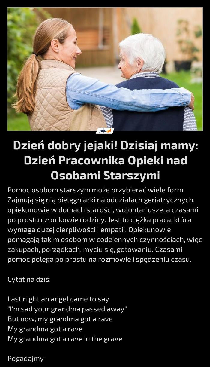 Dzień dobry jejaki! Dzisiaj mamy: Dzień Pracownika Opieki nad Osobami Starszymi