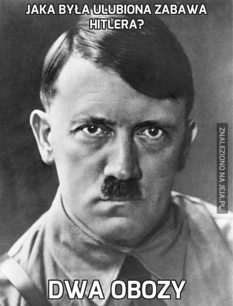Jaka była ulubiona zabawa Hitlera?