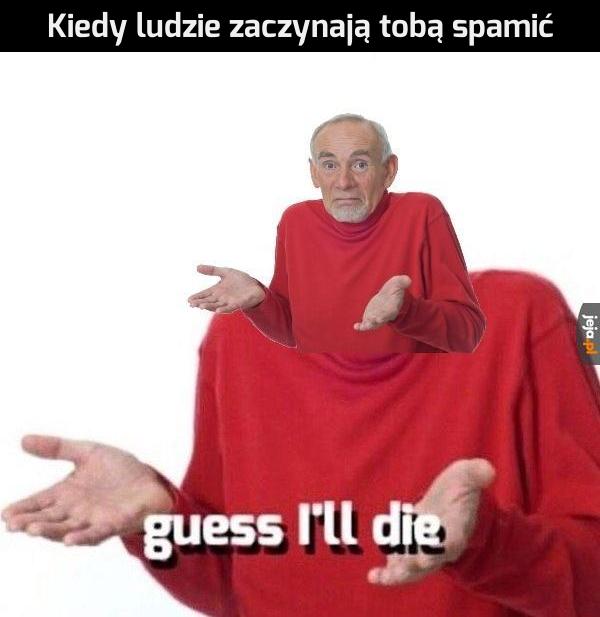 Od spamu memy umierają