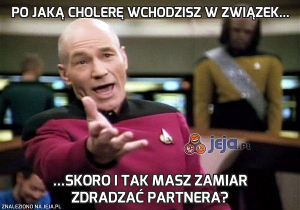 Po jaką cholerę wchodzisz w związek...