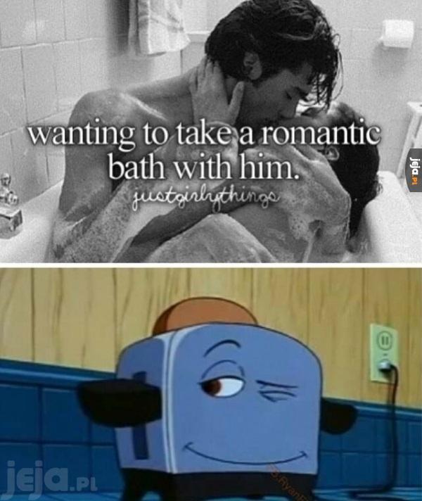 Gdy chcesz z nim wziąć romantyczną kąpiel