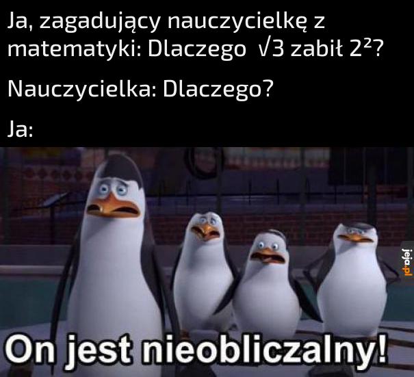 Matma na ostatniej lekcji jest jak: