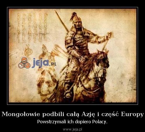 Mongołowie podbili całą Azję i część Europy