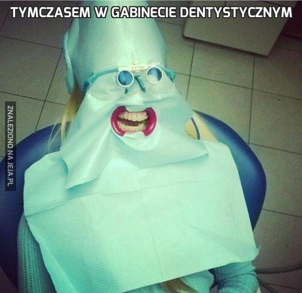 Tymczasem w gabinecie dentystycznym