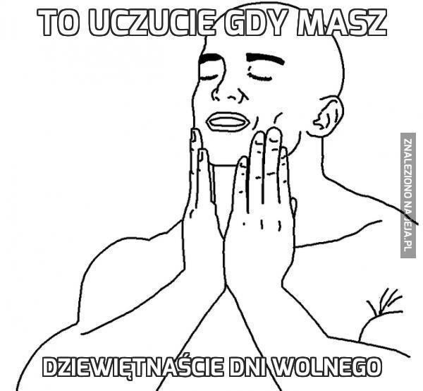 To uczucie gdy masz