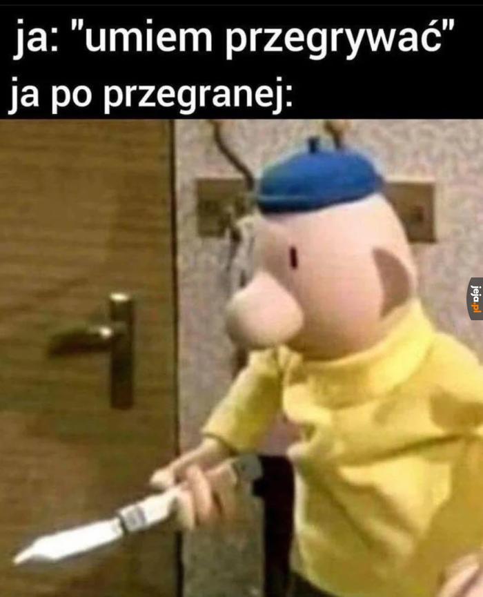 Trzeba było ze mną nie wygrywać