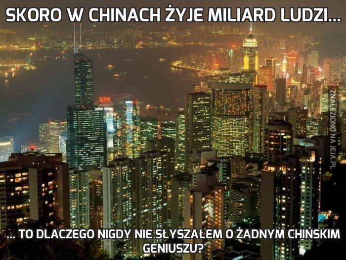 Skoro w Chinach żyje miliard ludzi...