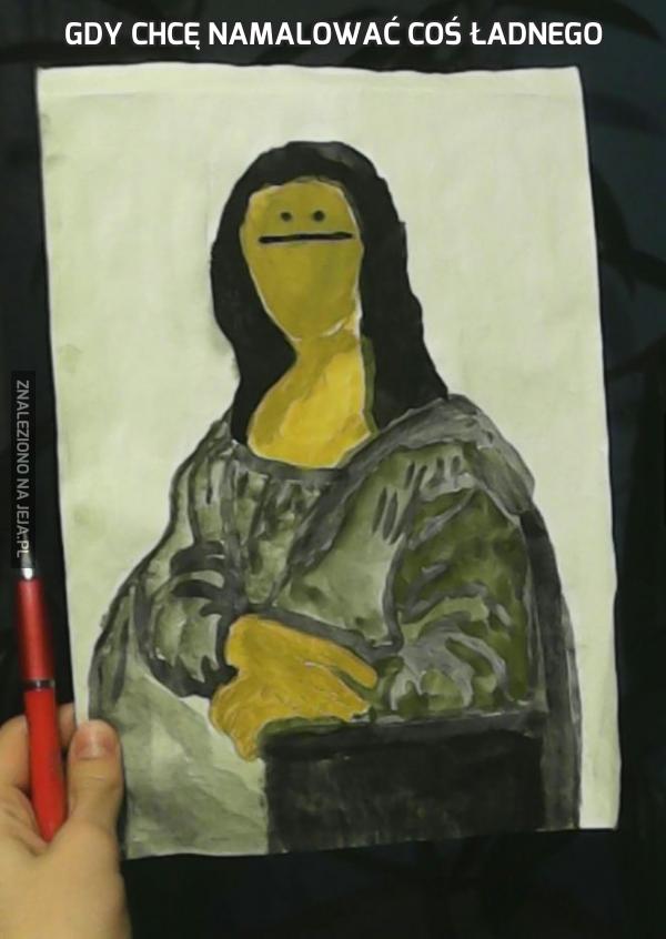 Gdy chcę namalować coś ładnego