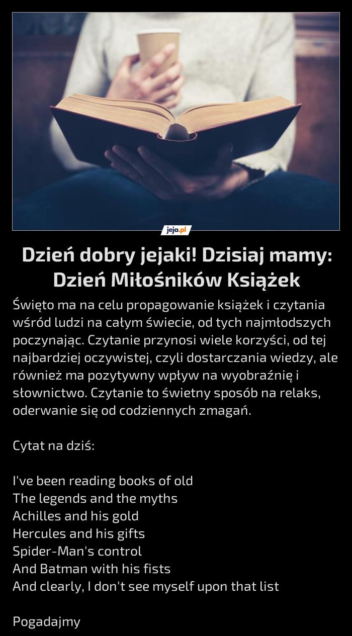 Dzień dobry jejaki! Dzisiaj mamy: Dzień Miłośników Książek
