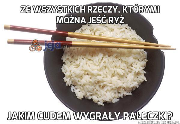 Ze wszystkich rzeczy, którymi można jeść ryż