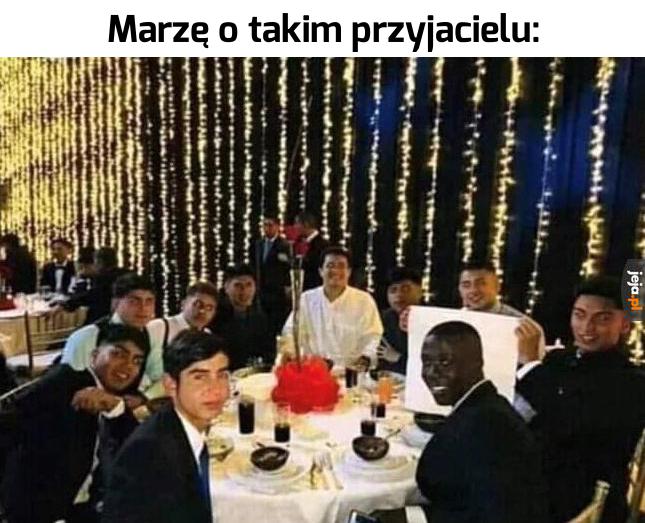 Dobrzy przyjaciele to zawsze coś