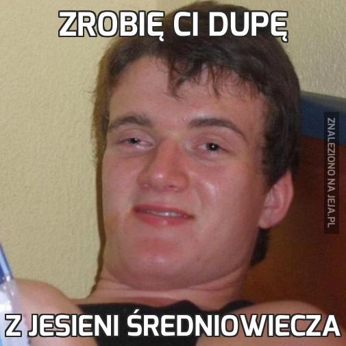 Zrobię Ci dupę