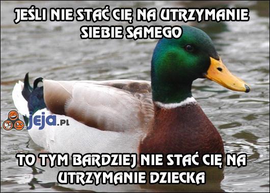 Jeśli nie stać Cię na utrzymanie siebie samego...