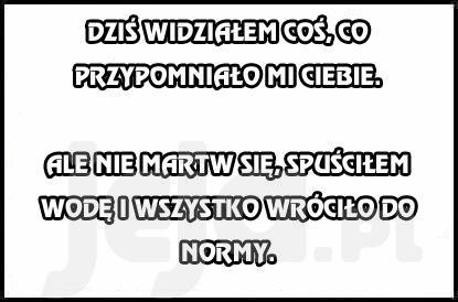 Dziś widziałem coś, co przypomniało mi Ciebie