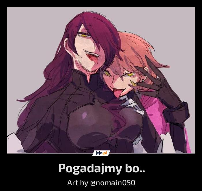 Pogadajmy bo..