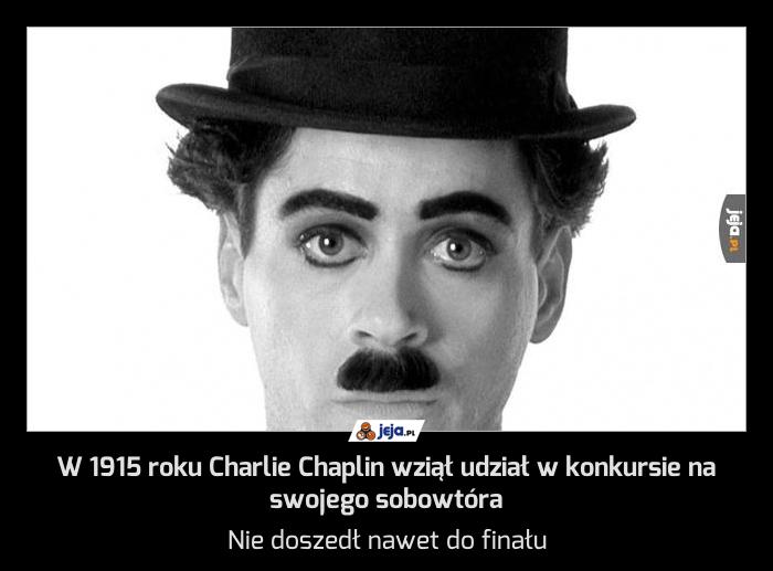 W 1915 roku Charlie Chaplin wziął udział w konkursie na swojego sobowtóra