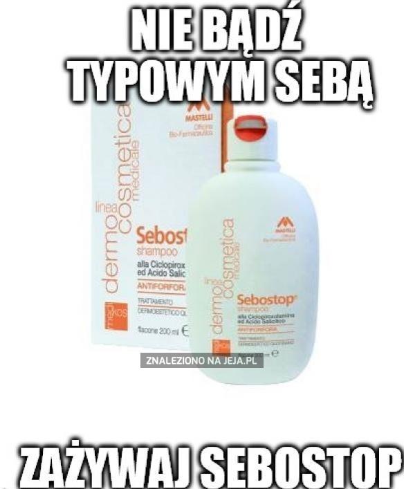 Nie bądź typowym Sebą!