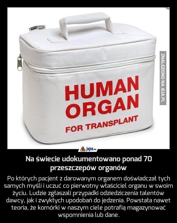 Na świecie udokumentowano ponad 70 przeszczepów organów