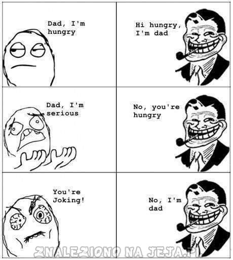 Dad, I'm hungry