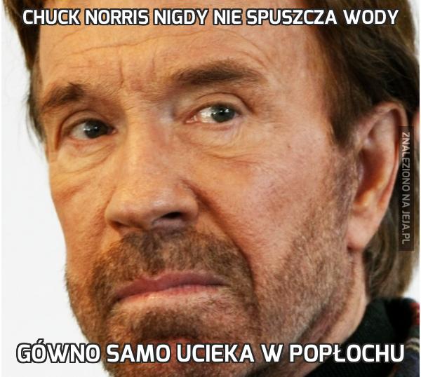 Chuck Norris nigdy nie spuszcza wody