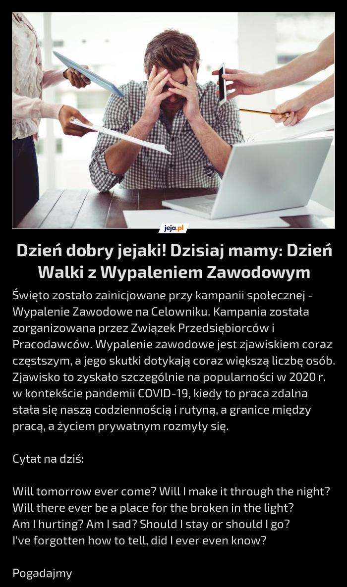 Dzień dobry jejaki! Dzisiaj mamy: Dzień Walki z Wypaleniem Zawodowym