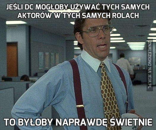 Jeśli DC mogłoby używać tych samych aktorów w tych samych rolach