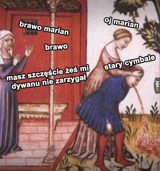 Weź się, Marian, baranie jeden...