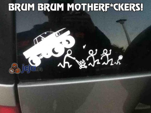 Brum brum motherf*ckers!