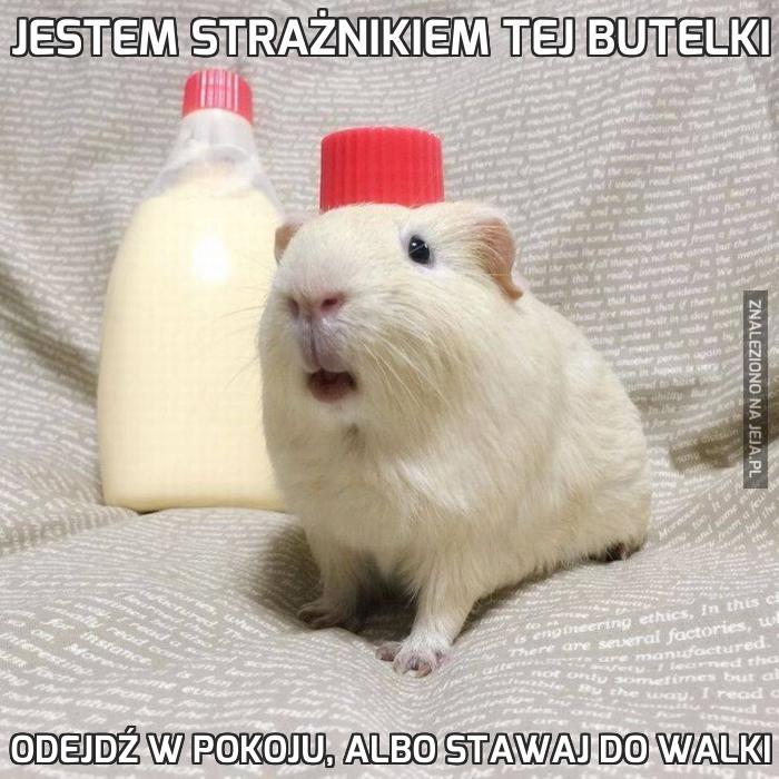 Jestem strażnikiem tej butelki