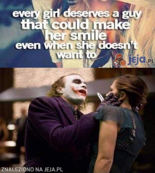 Każda dziewczyna zasługuje na faceta, który sprawi, że się uśmiechnie