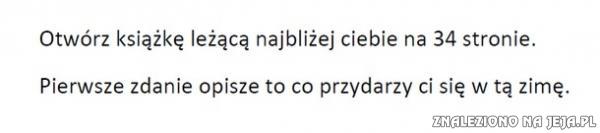 Otwórz książkę leżącą najbliżej Ciebie...