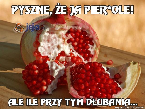 Pyszne, że ja pier*ole!