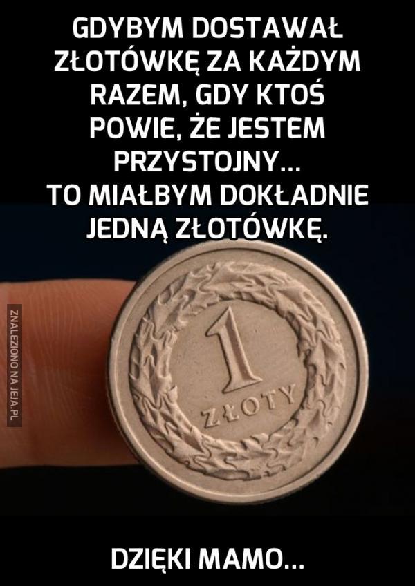 Gdybym dostawał złotówkę za każdym razem...
