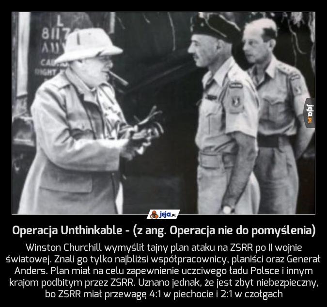 Operacja Unthinkable - (z ang. Operacja nie do pomyślenia)