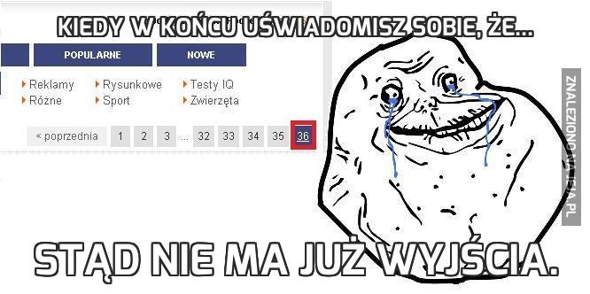 Kiedy w końcu uświadomisz sobie, że...