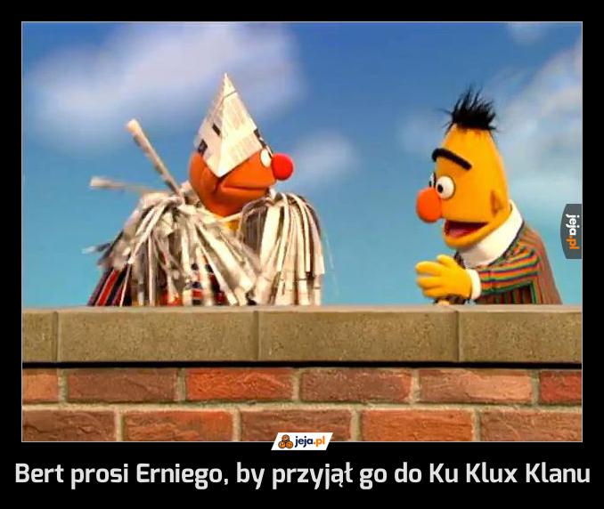 Bert prosi Erniego, by przyjął go do Ku Klux Klanu