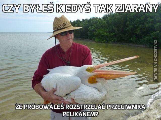 Czy byłeś kiedyś tak zjarany