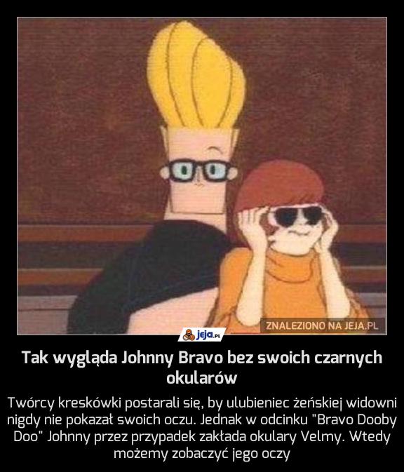 Tak wygląda Johnny Bravo bez swoich czarnych okularów
