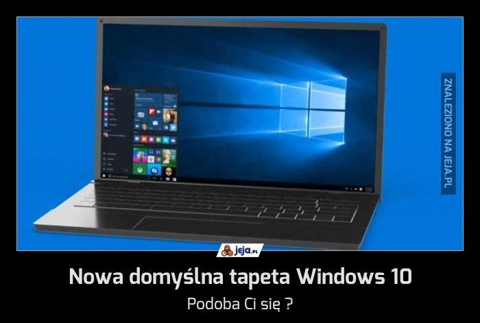 Nowa domyślna tapeta Windows 10