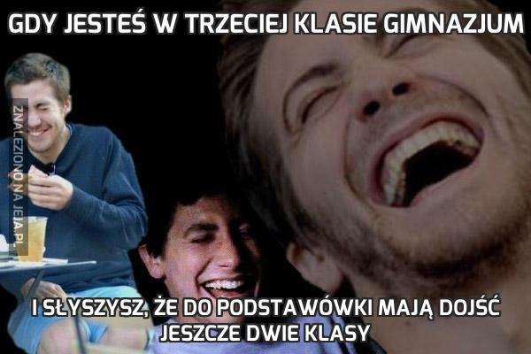 Gdy jesteś w trzeciej klasie gimnazjum