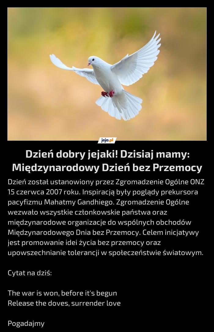 Dzień dobry jejaki! Dzisiaj mamy: Międzynarodowy Dzień bez Przemocy