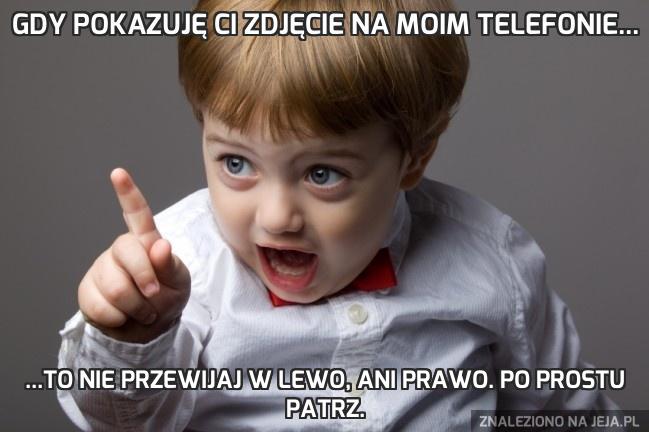 Gdy pokazuję ci zdjęcie na moim telefonie...