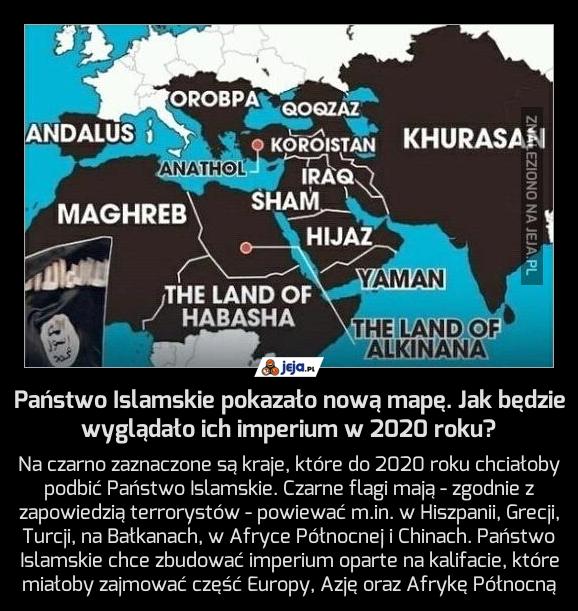 Państwo Islamskie pokazało nową mapę. Jak będzie wyglądało ich imperium w 2020 roku?